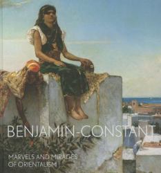 Benjamin-Constant : Marvels and Mirages of Orientalism