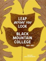 Leap Before You Look : Black Mountain College 1933-1957