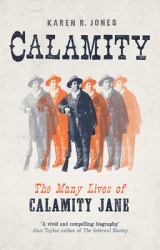 Calamity : The Many Lives of Calamity Jane