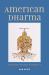 American Dharma : Buddhism Beyond Modernity American Dharma : Buddhism Beyond Modernity