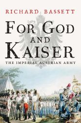 For God and Kaiser : The Imperial Austrian Army, 1619-1918