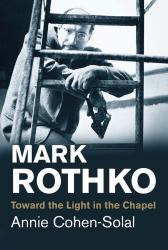 Mark Rothko : Toward the Light in the Chapel