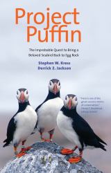 Project Puffin : The Improbable Quest to Bring a Beloved Seabird Back to Egg Rock