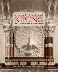 John Lockwood Kipling : Arts and Crafts in the Punjab and London