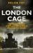 The London Cage : The Secret History of Britain's World War II Interrogation Centre