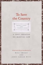 To Save the Country : A Lost Treatise on Martial Law