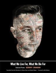 What We Live for, What We Die For : Selected Poems