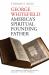 George Whitefield : America's Spiritual Founding Father