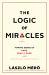 The Logic of Miracles : Making Sense of Rare, Really Rare, and Impossibly Rare Events