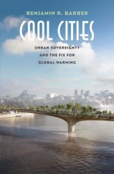 Cool Cities : Urban Sovereignty and the Fix for Global Warming