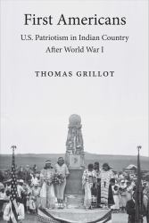 First Americans : U. S. Patriotism in Indian Country after World War I