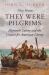 They Knew They Were Pilgrims : Plymouth Colony and the Contest for American Liberty They Knew They Were Pilgrims : Plymouth Colony and the Contest for American Liberty