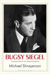 Bugsy Siegel : The Dark Side of the American Dream