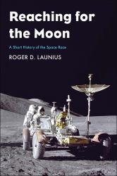 Reaching for the Moon : A Short History of the Space Race