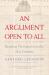 An Argument Open to All : Reading "the Federalist" in the 21st Century