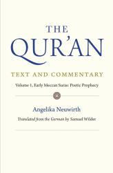 The Qur'an: Text and Commentary, Volume 1 : Early Meccan Suras: Poetic Prophesy