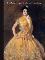 John Singer Sargent and Chicago's Gilded Age