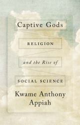 Captive Gods : Religion and the Rise of Social Science