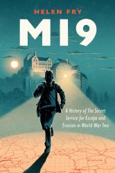 Mi9 : A History of the Secret Service for Escape and Evasion in World War Two