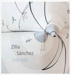 Zilia Sánchez : Soy Isla