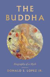 The Buddha : Biography of a Myth