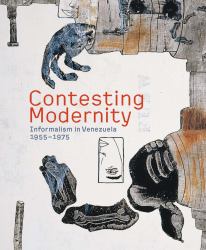 Contesting Modernity : Informalism in Venezuela, 1955-1975