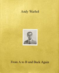 Andy Warhol : From a to B and Back Again