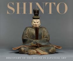 Shinto : Discovery of the Divine in Japanese Art