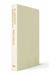 Soliloquies : St. Augustine's Cassiciacum Dialogues, Volume 4