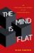 The Mind Is Flat : The Remarkable Shallowness of the Improvising Brain
