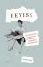 Revise : The Scholar-Writer's Essential Guide to Tweaking, Editing, and Perfecting Your Manuscript