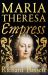 Maria Theresa: Empress : The Making of the Austrian Enlightenment