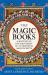 The Magic Books : A History of Enchantment in 20 Medieval Manuscripts The Magic Books : A History of Enchantment in 20 Medieval Manuscripts