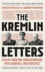 The Kremlin Letters : Stalin's Wartime Correspondence with Churchill and Roosevelt