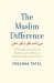 The Muslim Difference : Defining the Line Between Believers and Unbelievers from Early Islam to the Present