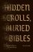 Hidden Scrolls, Buried Bibles : How We Discover the Sacred Past