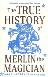 The True History of Merlin the Magician