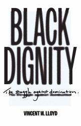 Black Dignity : The Struggle Against Domination