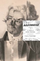 Beethoven : A Life in Nine Pieces