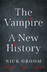The Vampire : A New History