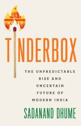 Tinderbox : The Unpredictable Rise and Uncertain Future of Modern India