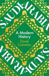 Saudi Arabia : A Modern History