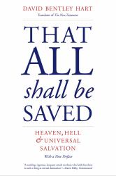 That All Shall Be Saved : Heaven, Hell, and Universal Salvation