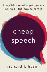 Cheap Speech : How Disinformation Poisons Our Politics--And How to Cure It