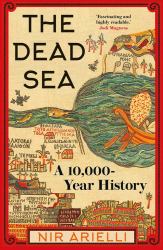 The Dead Sea : A 10,000-Year History