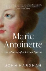 Marie-Antoinette : The Making of a French Queen