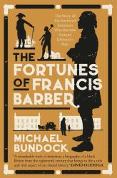 The Fortunes of Francis Barber : The Story of the Enslaved Jamaican Who Became Samuel Johnson's Heir