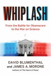 Whiplash : From the Battle for Obamacare to the War on Science