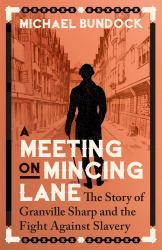A Meeting on Mincing Lane : The Story of Granville Sharp and the Fight Against Slavery