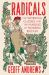 Radicals : The Working Classes and the Making of Modern Britain